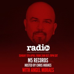M5 Radio Hosted By Chris Hughes Featuring Angel Moraes