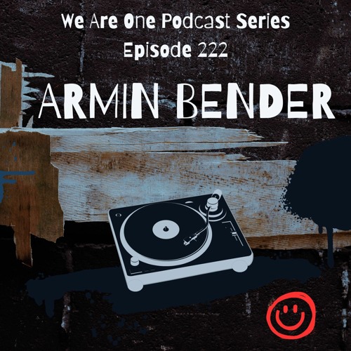 We Are One Podcast Episode 222 - Armin Bender