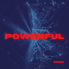 Powerful - Orgus