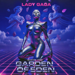 Lady Gaga - Garden Of Eden (Take A Bite Remix)