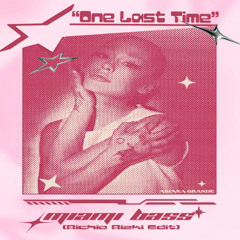 One Last Time - (Miami Bass RICHIE RIZKI edit) -1 pitch due to copyright (click buy free dn)