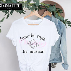 Female Rage The Musical Poems Shirt