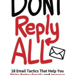 DOWNLOAD EPUB 🧡 Don't Reply All: 18 Email Tactics That Help You Write Better Emails