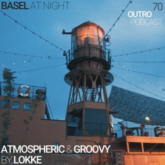 70: Lokke | Atmospheric & Groovy | Basel at Night
