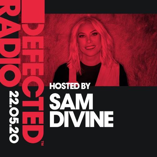 Defected Radio Show presented by Sam Divine - 22.05.20