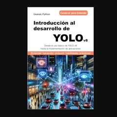 PDF/READ 📚 Introducción al desarrollo de YOLO v8: Desde el uso básico de YOLO v8 hasta la implemen