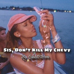 Sis Don't Kill My Chevy