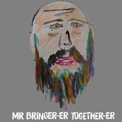 mr. bringer-er together-er (with...read the credits)