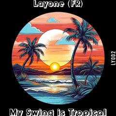 Layone (FR) - My Swing is Tropical