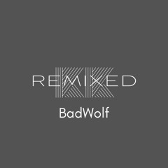 KK REMIXED -  BadWolf