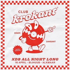 XDB ALL NIGHT LONG @ Club krokant / Alkmaar / 16. April 2022