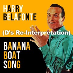 HARRY BELAFONTE - DAY OH (BANANA BOAT SONG) (D´s Re-Interpretation) v7.1_1644 RS Mastering