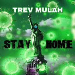 Trev Mulah - STAY HOME (6FT)