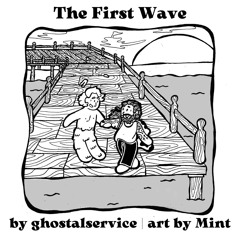 The First Wave by ghostalservice and mint