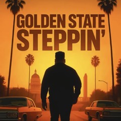 Golden State Steppin’