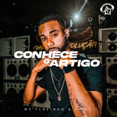 MC Flavinho - Conhece o Artigo (DJ R7) Lançamento 2022