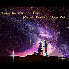Emoj Ao Kar Loe Eok (cover remix) -Jojo Prd