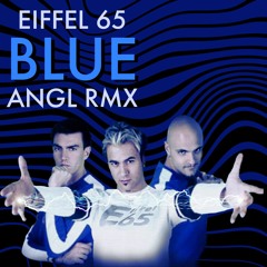 Eiffel 65 - Blue (ANGL RMX)