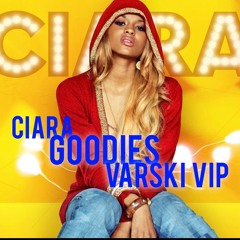 Ciara - Goodies - Varski VIP *FREE DOWNLOAD*