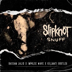 Slipknot - Snuff (Bassam Jalid X Impulse Wave X Killmati RMX) [FREE DOWNLOAD]