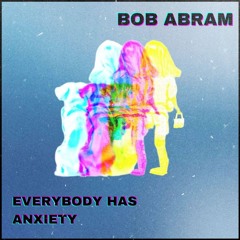 Premiere: Bob Abram - Everybody Has Anxiety [Jorden Hendrik Music]