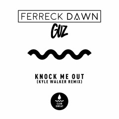 Ferreck Dawn & Guz - Knock Me Out (Kyle Walker Remix) [Club Sweat]