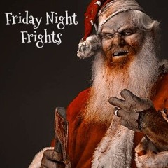 Friday Night Frights: eighth edition, 12/27/2024