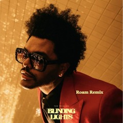 The Weeknd - Blinding Lights (Roam Remix)