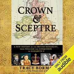 ACCESS KINDLE 🖋️ Crown & Sceptre: A New History of the British Monarchy, from Willia