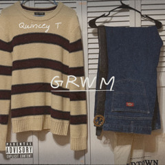 Quincey T - GRWM
