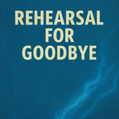 Rehearsal for Goodbye