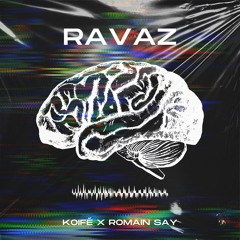 Koifé X Romain Say - Ravaz ( Original Mix )
