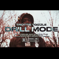 Trottie Y Gizzle - Drill Mode