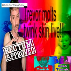 Rectum plays parties too!! 🥳(Trevor molts twink skin live!!!)