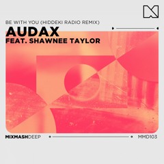 Audax Ft. Shawnee Taylor - Be With You (Hiddeki Radio Remix)