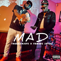 Mad - Ft: ThugRichJefe