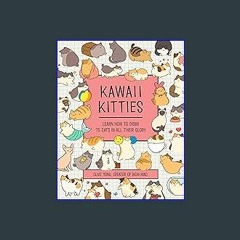 #^Download ❤ Kawaii Kitties: Learn How to Draw 75 Cats in All Their Glory (Volume 6) (Kawaii Doodl
