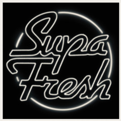 SUPA FRESH