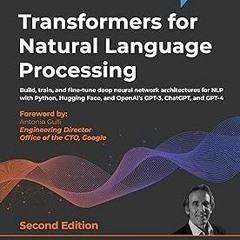 Transformers for Natural Language Processing: Build, train, and fine-tune deep neural network a