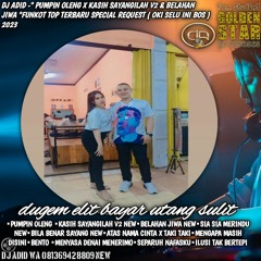 DJ ADID -"PUMPIN OLENG X KASIH SAYANGILAH V2 & BELAHAN JIWA "FUNKOT( DUGEM ELIT BYR UTANG SULIT)2023