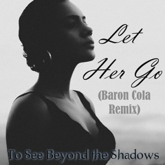 Let Her Go (Baron Cola Remix)
