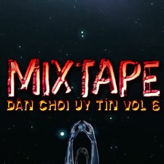 Mixtape Dân Chơi Uy Tin Vol 6