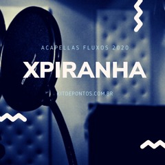 ACAPELLA MC ÍNDIO SP - XPIRANHA FLUXOS 2020 133 BPM