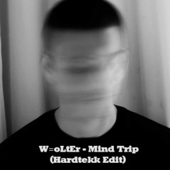 W=oLtEr - Mind Trip (Hardtekk Edit)