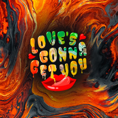 Love's Gonna Get You