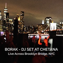 Borak - DJ Set at Chetana | Live Across Brooklyn Bridge, NYC | 10.04.2024