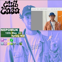 Club Casa Cast #1 - Nepomuk's Spring Mix ツ