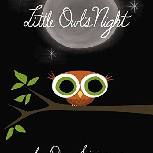 [Access] KINDLE PDF EBOOK EPUB Little Owl's Night by  Divya Srinivasan 📃