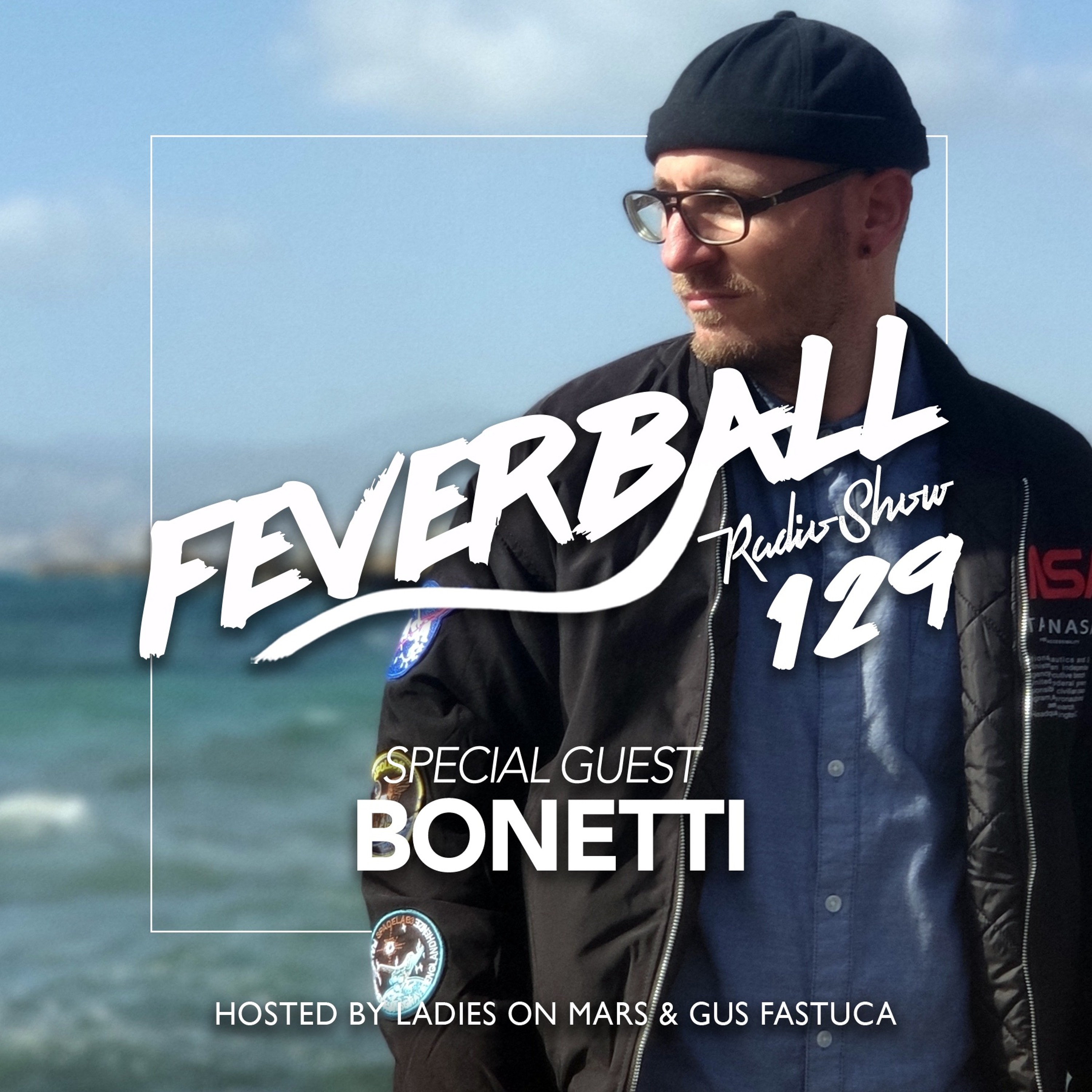 Feverball Radio Show 129 By Ladies On Mars & Gus Fastuca + Special Guest Bonetti episode artwork
