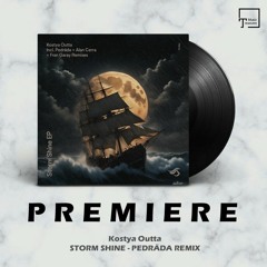 PREMIERE: Kostya Outta - Storm Shine (Pedräda Remix) [TRANSENSATIONS RECORDS]